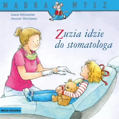 M�dra Mysz - Zuzia. Zuzia idzie do stomatologa - Janina  Grrissen, Liane Schneider