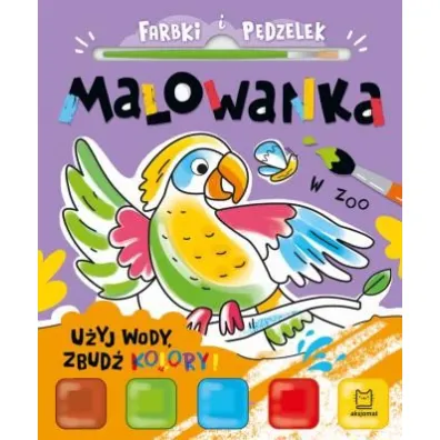 Farbki i p�dzelek. Malowanka. U�yj wody, zbud� kolory  W zoo - Anna Podg�rska