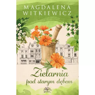 Zielarnia pod starym d�bem. Ma�a Przytulna. Tom 2 - Magdalena Witkiewicz