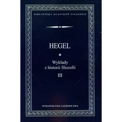 Wyk�ady z historii filozofii T.3 - Hegel Georg Wilhelm Friedrich