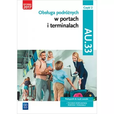Obs�uga podr�nych w portach i terminalach. Cz�� 2. Kwalifikacja AU.33 - Joanna �li�ewska, Justyna Stochaj, Anna Stromecka, Aleksandra  �li�ewska, Anna Ro�ej-Adamowicz