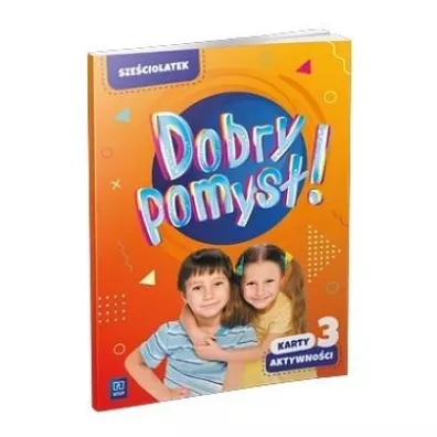 Dobry pomys�! Sze�ciolatek. Karty aktywno�ci. Cz�� 3