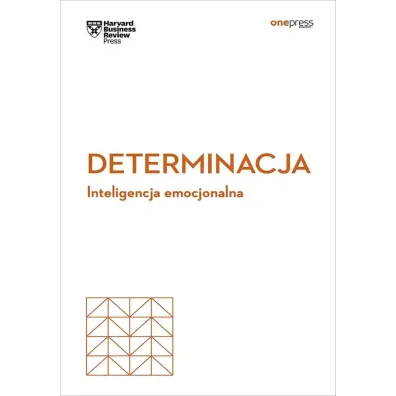 Determinacja. Inteligencja emocjonalna. Harvard Business Review
