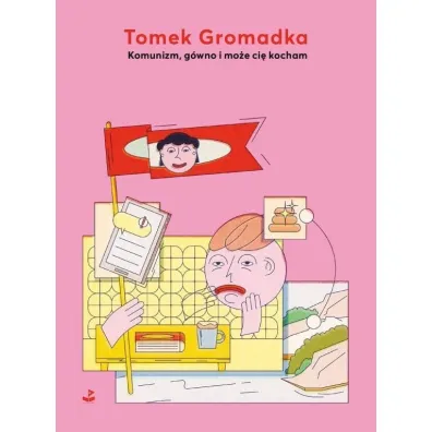 Komunizm, g�wno i mo�e ci� kocham - Tomek Gromadka