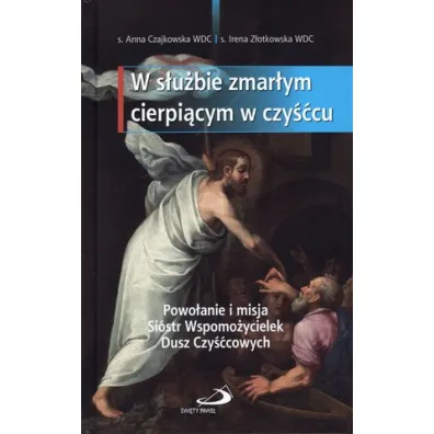 W s�u�bie zmar�ym cierpi�cym w czy��cu - Anna Czajkowska, Irena Z�otowska