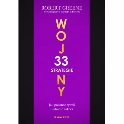 33 strategie wojny. Jak pokona� rywali i odnie�� sukces - Robert Greene