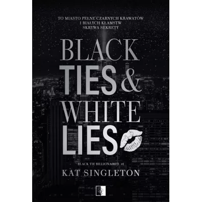 Black Ties & White Lies. Black Tie Billionaires. Tom 1 - Kat Singleton