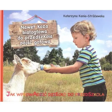 Nawet koza bia�og�owa do przedszkola i�� gotowa - Katarzyna Kania-Str�ewska