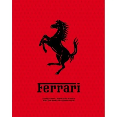 Ferrari: Iconic Cars, Legendary Power and the Spirit of Competition - David  Dalmau