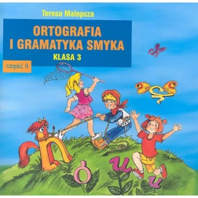 Ortografia i gramatyka dla smyka. Klasa 3. Cz�� 2 - Teresa Malepsza