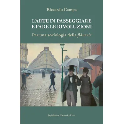 L`arte di passeggiare e fare le rivoluzioni. Per una sociologia della flanerie - Riccardo Campa