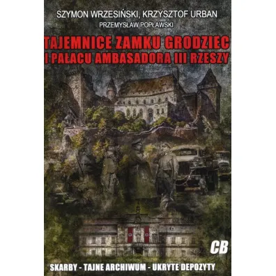 Tajemnice zamku Grodziec i pa�acu ambasadora III Rzeszy - Przemys�aw Pop�awski, Szymon Wrzesi�ski, Krzysztof Urban