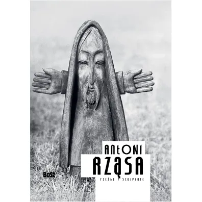 Antoni Rz�sa. Rze�ba - Dorota Folga-Januszewska