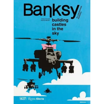 Banksy. Building Castles in the Sky - Antonelli Stefano, Marziani Gianluca