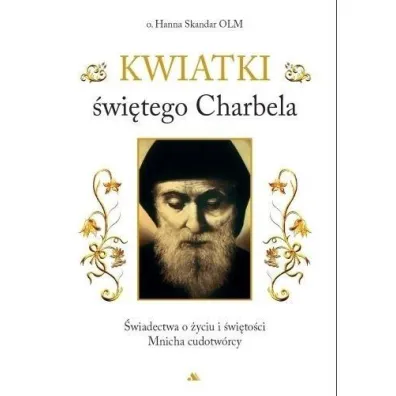 Kwiatki �wi�tego Charbela - Hanna Skandar