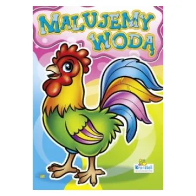 Kolorowanka. Malujemy wod� zestaw "Zwierz�ta" - Kogut (A4, 8 str.) Malowanka wodna