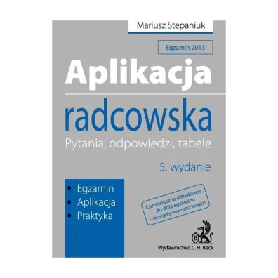 Aplikacja Radcowska. Pytania, Odpowiedzi, Tabele - Mariusz Stepaniuk