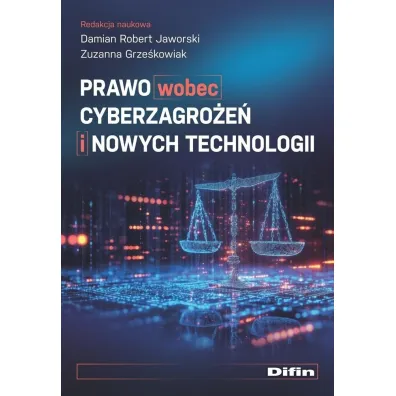 Prawo wobec cyberzagro�e� i nowych technologii - Jaworski Damian Robert Grze�kowiak Zuzanna