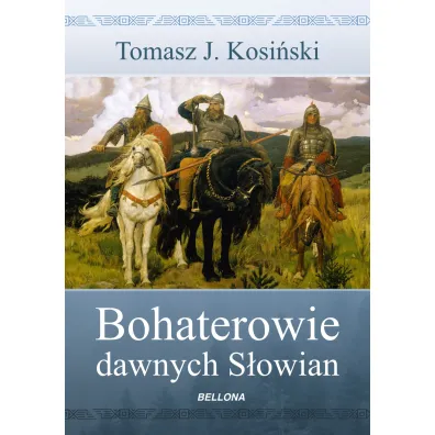 Bohaterowie dawnych S�owian - Tomasz Kosi�ski