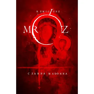 Czarna Madonna - Remigiusz Mr�z