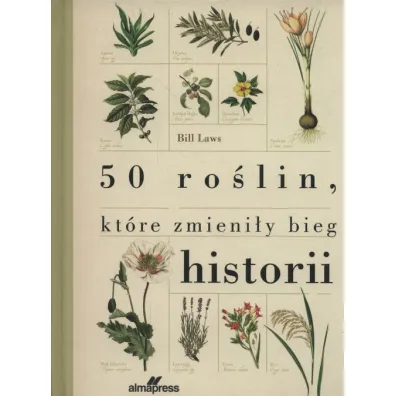50 ro�lin, kt�re zmieni�y bieg historii - Bill Laws