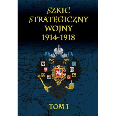 Szkic strategiczny wojny 1914-1918. Tom 1 - Cichowicz Januariusz