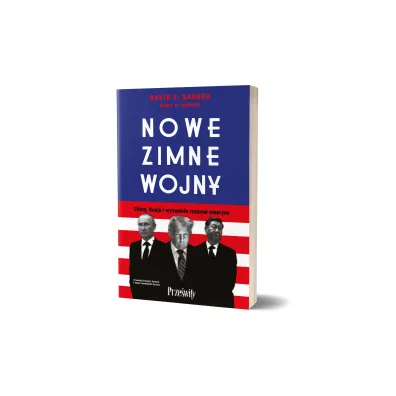 Nowe zimne wojny. Chiny, Rosja i wyzwanie rzucone Ameryce