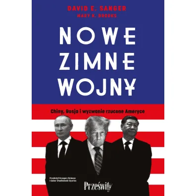 Nowe zimne wojny. Chiny, Rosja i wyzwanie rzucone Ameryce