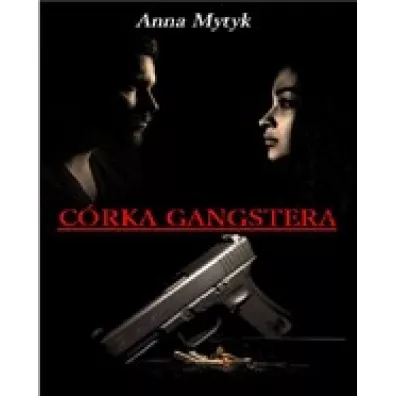 C�rka gangstera - Anna  Mytyk