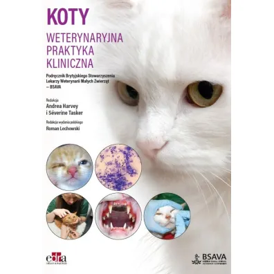 Koty. Weterynaryjna praktyka kliniczna - Andrea Harvey, Severine Tasker