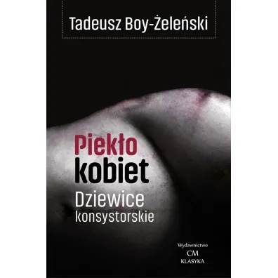 Piek�o kobiet. Dziewice konsystorskie - Tadeusz Boy-�ele�ski