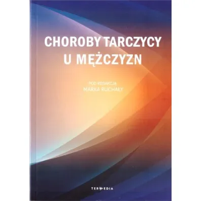 Choroby tarczycy u m�czyzn - Marka Rucha�y
