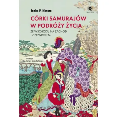 C�rki samuraj�w w podr�y �ycia. Ze Wschodu na Zach�d i z powrotem - Janice P. Nimura