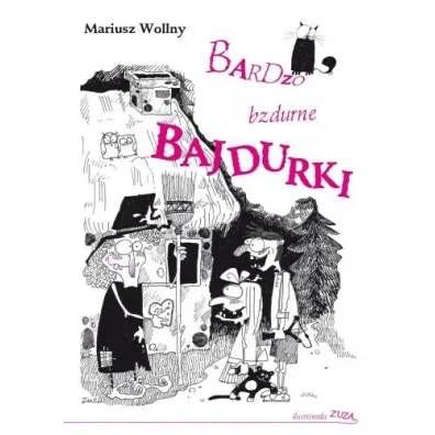 Bardzo bzdurne bajdurki - Mariusz Wollny