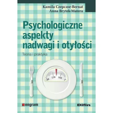 Psychologiczne aspekty nadwagi i oty�o�ci - Anna Brytek-Matera, Kamila  Czepczor-Bernat