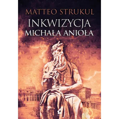 Inkwizycja Micha�a Anio�a - Matteo Strukul