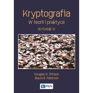 Kryptografia. W teorii i praktyce - Douglas R Stinson, Maura B. Paterson