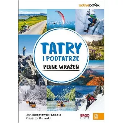 Tatry i Podtatrze pe�ne wra�e�. ActiveBook - Krzysztof Bzowski, Jan  Krzeptowski-Saba�a