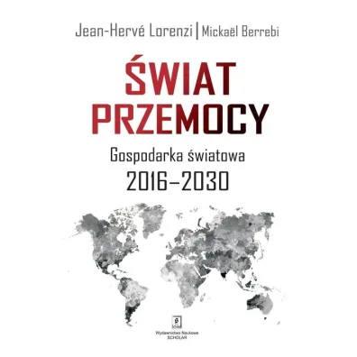 �wiat przemocy. Gospodaka �wiatowa 2016-2030 - Micka�l Berrebi, Jean-Herv� Lorenzi