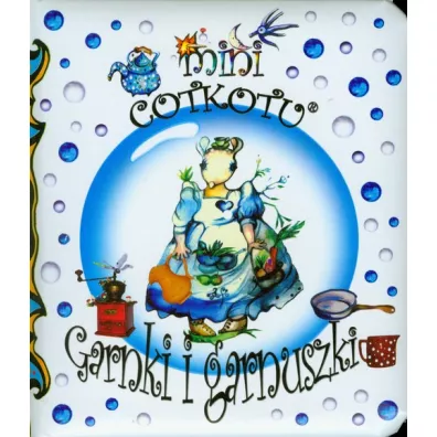 Cotkotu. Garnki i garnuszki - Zofia Zakrzewska-Klosa, Helena Klosa, Joanna Leszczy�ska