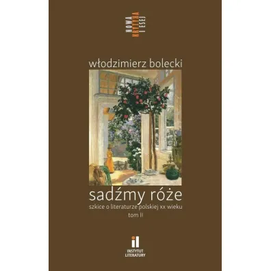 Sad�my r�e. Szkice o literaturze polskiej T.2