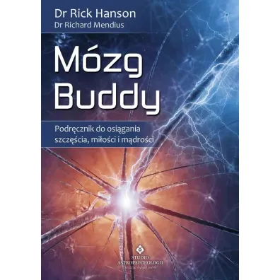 M�zg Buddy. Podr�cznik do osi�gania szcz�cia, mi�o�ci i m�dro�ci - Rick Hanson, Richard Mendius