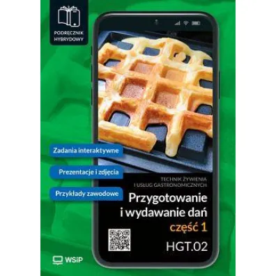 Przygotowanie i wydawanie da�. Kwalifikacja HGT.02. Podr�cznik hybrydowy do nauki zawodu technik �ywienia i us�ug gastronomicznych. Cz�� 1
