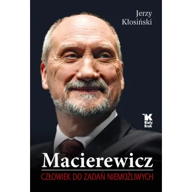 Macierewicz. Cz�owiek do zada� niemo�liwych - Jerzy K�osi�ski