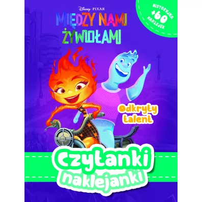 Czytanki naklejanki. Odkryty talent. Mi�dzy nami �ywio�ami. Disney Pixar