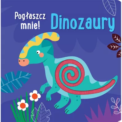 Pog�aszcz mnie! Dinozaury - Anna Ba�kowska-Lach