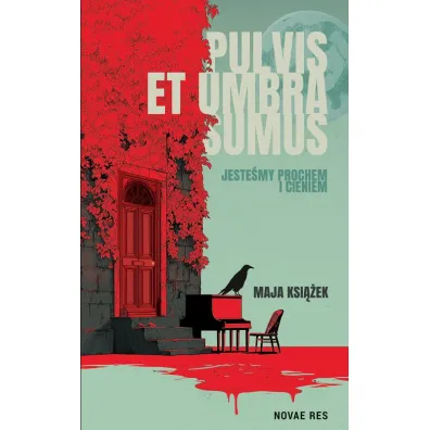 Pulvis et umbra sumus. Jeste�my prochem i cieniem - Maja  Ksi��ek