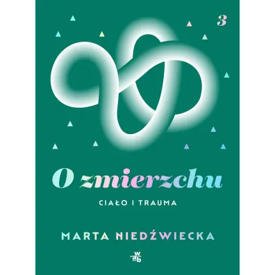 O zmierzchu. Cia�o i trauma - Marta Nied�wiecka