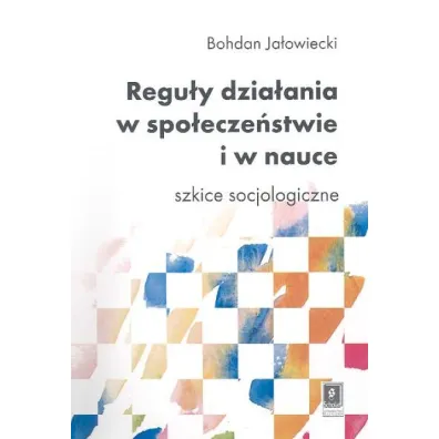 Regu�y dzia�ania w spo�ecze�stwie i w nauce - Bohdan Ja�owiecki