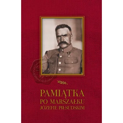 PAMI�TKA PO MARSZA�KU J�ZEFIE PI�SUDSKIM